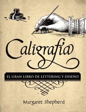 CALIGRAFIA EL GRAN LIBRO DE LETTERING Y DISEÑO