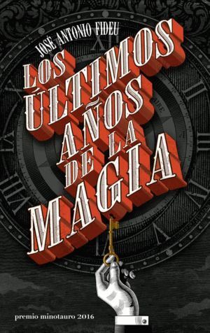 ULTIMOS AÑOS DE LA MAGIA,LOS PREMIO MINOTAURO 2016