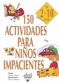 150 ACTIVIDADES PARA NIÑOS IMPACIENTES 2-10 AÑOS