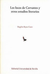 LOCOS DE CERVANTES Y OTROS ESTUDIOS LITERARIOS,LOS