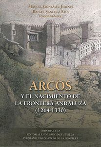ARCOS Y EL NACIMIENTO DE LA FRONTERA ANDALUZA 1264 1330