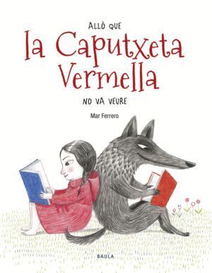 ALLO QUE LA CAPUTXETA VERMELLA NO VA VEURE