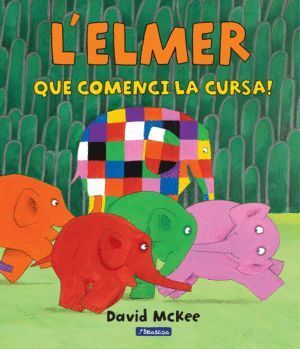 QUE COMENCI LA CURSA! (L'ELMER. ALBUM IL.LUSTRAT)