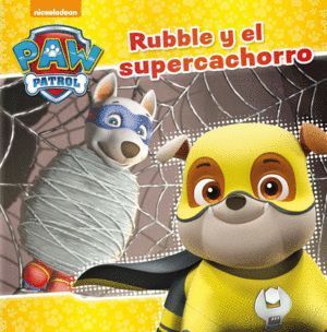 RUBBLE Y EL SUPER CACHORRO (PAW PATROL - PATRULLA CANINA. PR