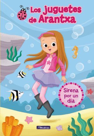 SIRENA POR UN DIA LOS JUGUETES DE ARANTXA