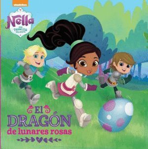 UN DRAGON CON LUNARES ROSAS (NELLA, UNA PRINCESA VALIENTE. P