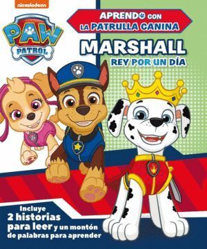 MARSHALL, REY POR UN DIA PAW PATROL PATRULLA CANINA