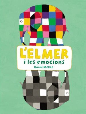 L'ELMER I LES EMOCIONS (L'ELMER. ACTIVITATS)