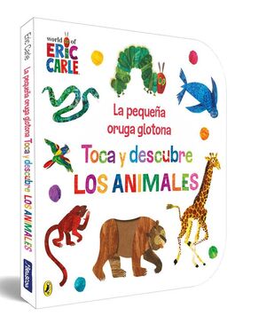 LA PEQUEÑA ORUGA GLOTONA TOCA Y DESCUBRE LOS ANIMA