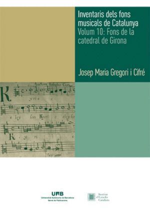 INVENTARIS DELS FONS MUSICALS DE CATALUNYA. VOLUM 10: FONS D