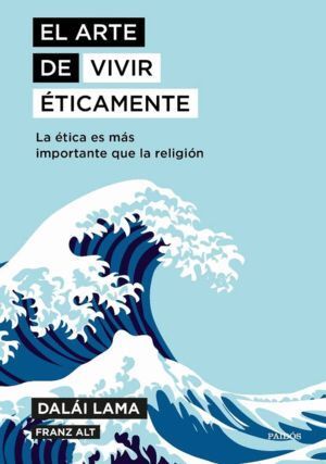 ARTE DE VIVIR ETICAMENTE,EL