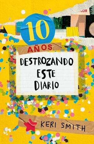 DESTROZA ESTE DIARIO AHORA A TODO COLOR 10 AÑOS DE