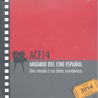 ACE14 ANUARIO CINE ESPAÑOL 2014 UNA MIRADA DATOS ECONOMICOS