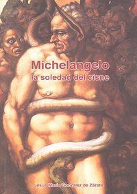 MICHELANGELO LA SOLEDAD DEL CISNE