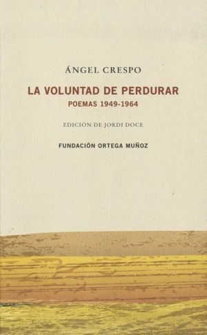ANGEL CRESPO LA VOLUNTAD DE PERDURAR POEMAS 1949 1964