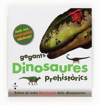 DINOSAURES, GEGANTS PREHISTORICS