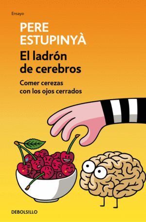 LADRON DE CEREBROS COMER CEREZAS CON LOS OJOS CERRADOS,EL