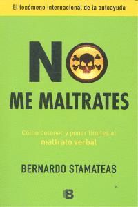 NO ME MALTRATES
