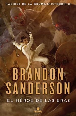 NACIDOS DE LA BRUMA 3 MISTBORN EL HEROE DE LAS ERAS