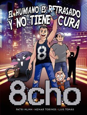 8CHO EL HUMANO ES RETRASADO Y NO TIENE CURA