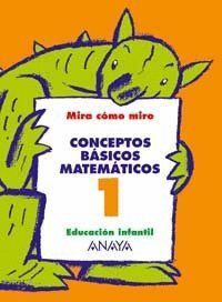 MIRA COMO MIRO, CONCEPTOS BÁSICOS MATEMÁTICOS, 1 EDUCACIÓN INFANTIL, 3-5 AÑOS