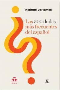 500 DUDAS MAS FRECUENTES DEL ESPAÑOL,LAS