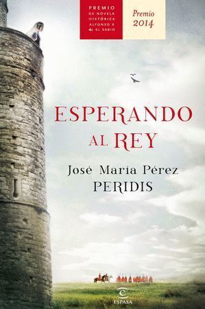 ESPERANDO AL REY PREMIO ALFONSO X NOVELA HISTORICA