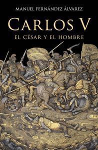 CARLOS V EL CESAR Y EL HOMBRE