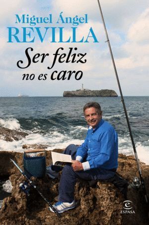 SER FELIZ NO ES CARO, MIGUEL ANGEL REVILLA
