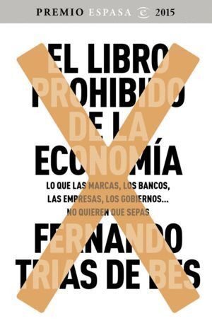 LIBRO PROHIBIDO DE LA ECONOMIA PREMIO ESPASA 2015