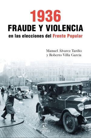 1936 FRAUDE Y VIOLENCIA EN ELECCIONES DEL FRENTE POPULAR