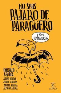 NO SEAS PAJARO DE PARAGUERO
