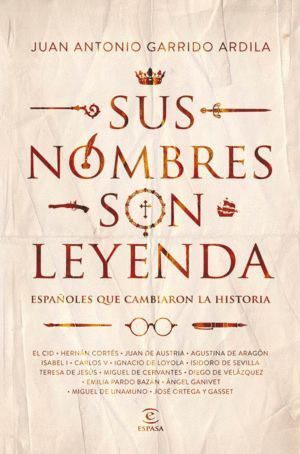 SUS NOMBRES SON LEYENDA ESPAÑOLES QUE CAMBIARON LA HISTORIA