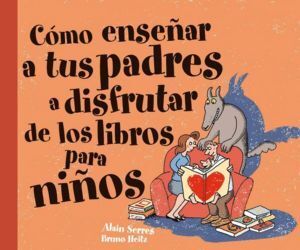 COMO ENSEÑAR A TUS PADRES A DISFRUTAR DE LOS LIBROS PARA NI