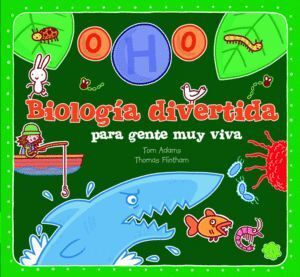 BIOLOGIA DIVERTIDA PARA GENTE MUY VIVA