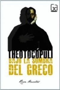 THEOTOCOPULI BAJO LA SOMBRA DEL GRECO