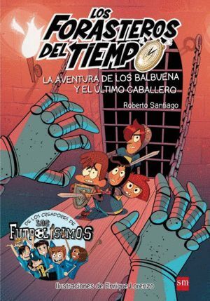 LOS FORASTEROS DEL TIEMPO 2 LA AVENTURA DE LOS BALBUENA Y EL ÚLTIMO CABALLERO