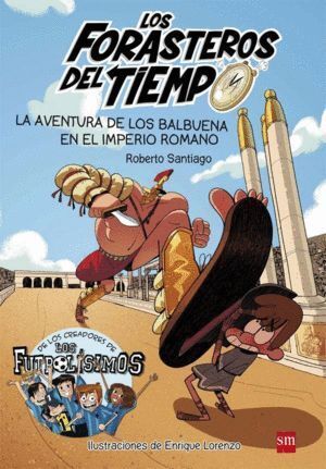 LOS FORASTEROS DEL TIEMPO 3 LA AVENTURA DE LOS BALBUENA EN IMPERIO ROMANO