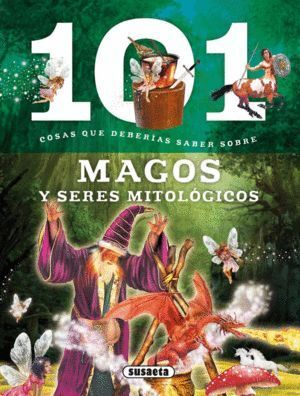 101 COSAS QUE DEBERIAS SABER SOBRE MAGOS Y SERES MITOLOGICO