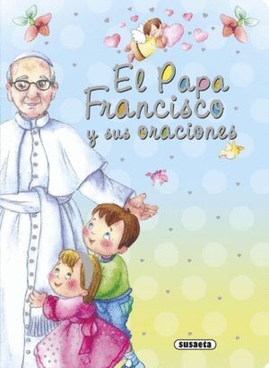 PAPA FRANCISCO Y SUS ORACIONES,EL