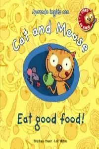 CAT AND MOUSE EAT GOOD FOOD