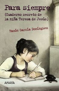 PARA SIEMPRE CUADERNO SECRETO DE LA NIÑA TERESA DE JESUS