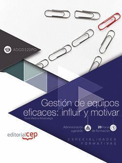 GESTION DE EQUIPOS EFICACES: INFLUIR Y MOTIVAR (ADGD120PO).