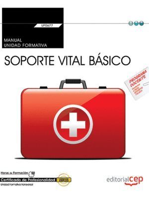 MANUAL. SOPORTE VITAL BASICO (TRANSVERSAL: UF0677). CERTIFIC