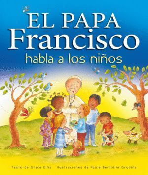 PAPA FRANCISCO HABLA A LOS NIÑOS,EL