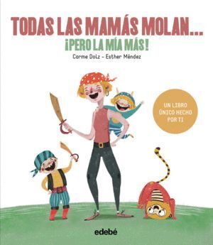 TODAS LAS MAMAS MOLAN PERO LA MIA MAS