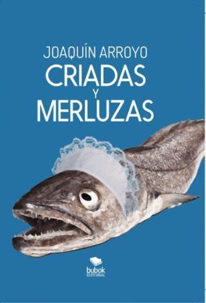 CRIADAS Y MERLUZAS