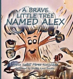 A BRAVE LITTLE TREE NAMED ALEX