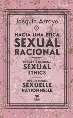HACIA UNA ETICA SEXUAL RACIONAL; TOWARD A RATIONAL SEXUAL ET