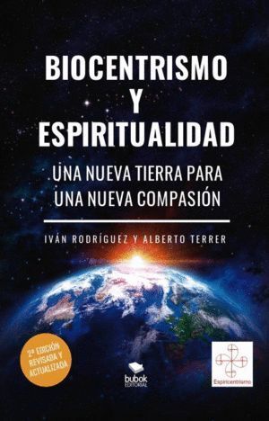 BIOCENTRISMO Y ESPIRITUALIDAD. UNA NUEVA TIERRA PARA UNA NUE